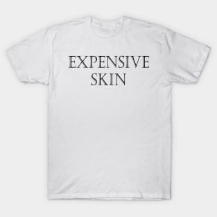 Expensive Skin Tattoo Lover T-Shirt